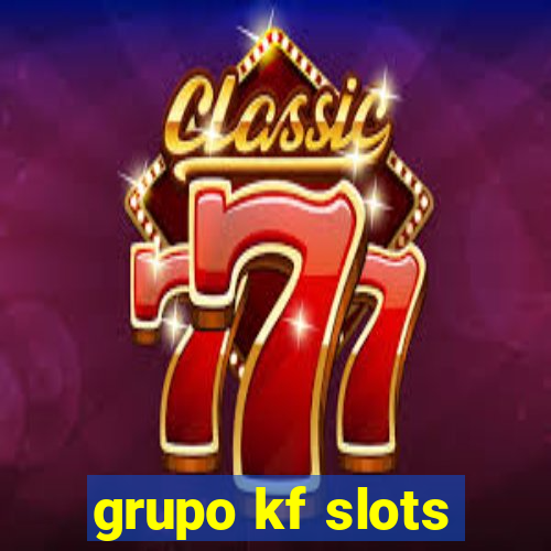 grupo kf slots